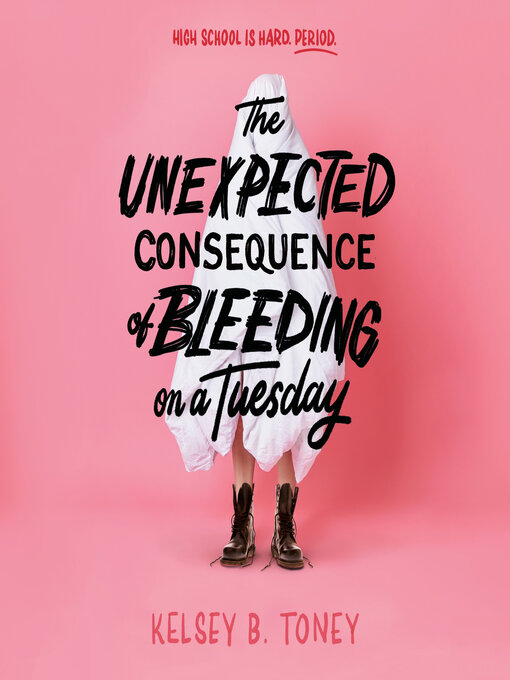 Title details for The Unexpected Consequence of Bleeding on a Tuesday by Kelsey B. Toney - Available